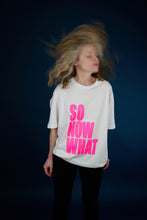 Load image into Gallery viewer, ICONIQUE - Tee-Shirt SO NOW WHAT Rose Fluo
