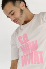 Load image into Gallery viewer, White and Pink SO NOW WHAT Tee Shirt
