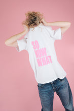 Load image into Gallery viewer, White and Pink SO NOW WHAT Tee Shirt
